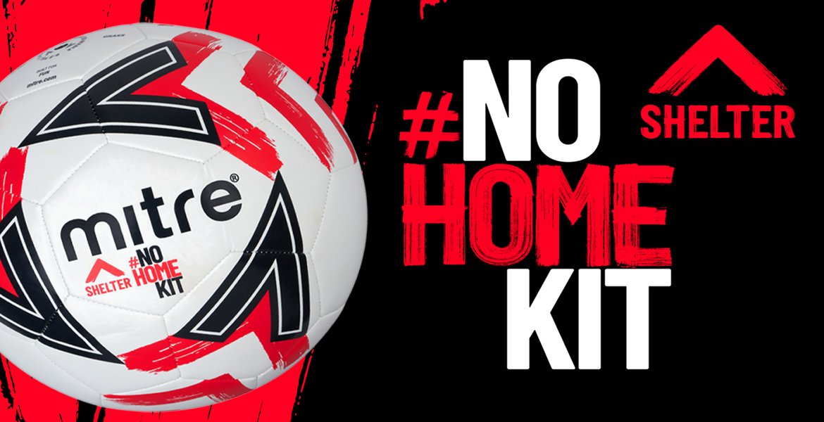 Mitre to back Shelter #NoHomeKit campaign
